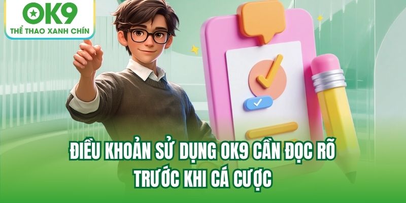 Điều khoản sử dụng OK9 cần đọc rõ trước khi cá cược