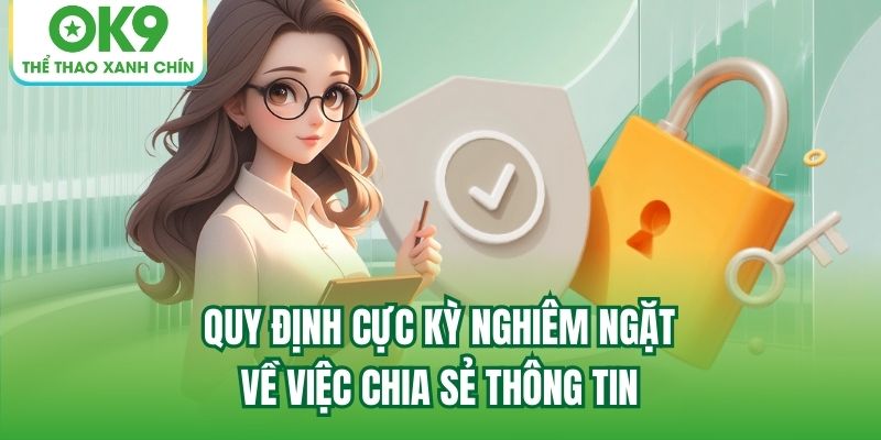 Quy định cực kỳ nghiêm ngặt về việc chia sẻ thông tin
